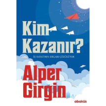 Abaküs Yayınevi Kim Kazanır - İş Hayatının Sırları Çözülüyor Kitap